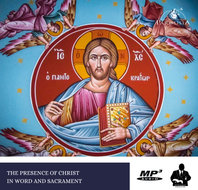 The Presence of Christ in Word and Sacrament (MP3)